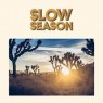 SLOW SEASON