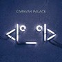 CARAVAN PALACE