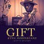 GIFT & THE MOONBEAMS