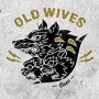 OLD WIVES