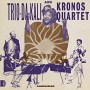 TRIO DA KALI & KRONOS QUARTET