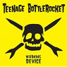 TEENAGE BOTTLEROCKET