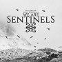 WE ARE SENTINELS